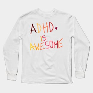 Adhd is awesome Long Sleeve T-Shirt